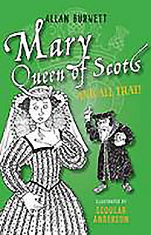 Mary Queen of Scots and All That
