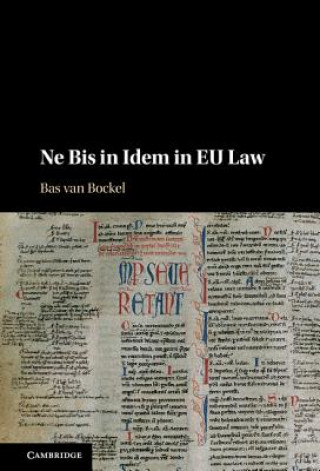 Ne Bis in Idem in EU Law (Bas van Bockel)(Kemény kötésű)