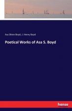 Poetical Works of Asa S. Boyd