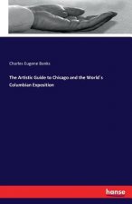 Artistic Guide to Chicago and the Worlds Columbian Exposition
