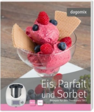 Eis, Parfait und Sorbet Rezepte für den Thermomix TM5