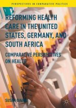 Reforming Health Care in the United States, Germany, and South Africa