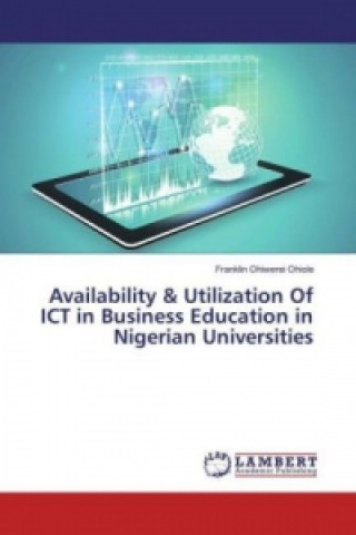 Availability & Utilization Of ICT in Business Education in Nigerian Universities