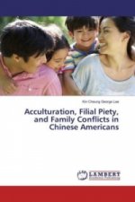 Acculturation, Filial Piety, and Family Conflicts in Chinese Americans