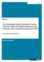 Geschichte beider deutscher Staaten 1949 bis 1989. Die Politik Adenauers und Ulbrichts, APO und Widerstand in der DDR