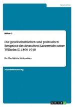 gesellschaftlichen und politischen Ereignisse des deutschen Kaiserreichs unter Wilhelm II. 1890-1918
