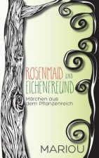 Rosenmaid und Eichenfreund