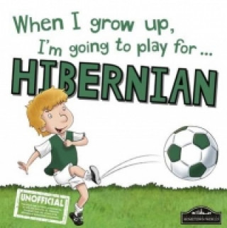 When I Grow Up I'm Going to Play for Hibernian