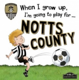 When I Grow Up I'm Going to Play for Notts County