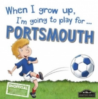 When I Grow Up I'm Going to Play for Portsmouth