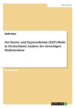 Kurier- und Expressdienste (KEP)-Markt in Deutschland. Analyse der derzeitigen Marktstruktur