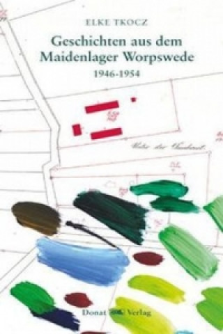 Geschichten aus dem Maidenlager Worpswede 1946-1954