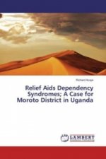Relief Aids Dependency Syndromes; A Case for Moroto District in Uganda