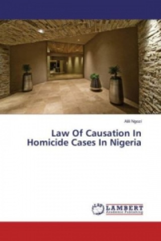 Law Of Causation In Homicide Cases In Nigeria