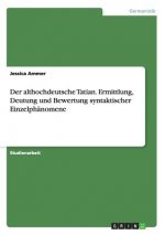 Der althochdeutsche Tatian. Ermittlung, Deutung und Bewertung syntaktischer Einzelphänomene