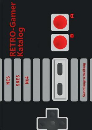 RETRO-Gamer Katalog - NES / SNES / N64 (Michael Graf)(Brožovaná)