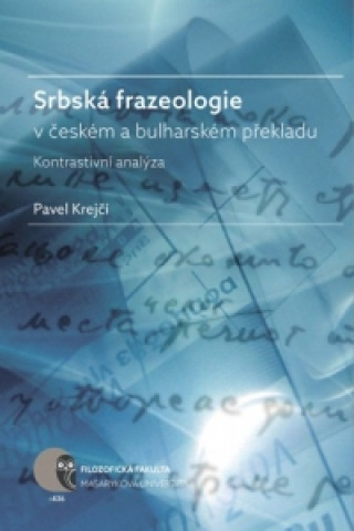 Srbskďż˝ frazeologie v ďż˝eskďż˝m a bulharskďż˝m pďż˝ekladu