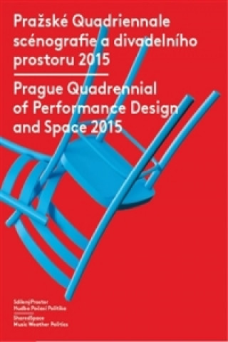 Pražské Quadriennale scénografie a divadelního prostoru 2015 / Prague Quadrennial of Performance Design and Space 2015