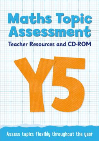 Year 5 Maths Topic Assessment: Teacher Resources and CD-ROM