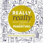Really Really Busy Person's Book on Parenting