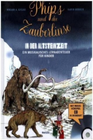 Phips und die Zauberlinse in der Altsteinzeit, m. Audio-CD
