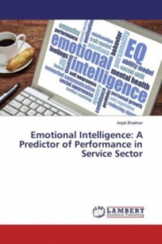 Emotional Intelligence: A Predictor of Performance in Service Sector