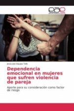 Dependencia emocional en mujeres que sufren violencia de pareja