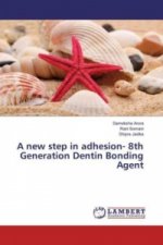 A new step in adhesion- 8th Generation Dentin Bonding Agent