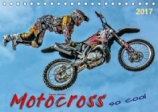 Motocross - so cool (Tischkalender 2017 DIN A5 quer)