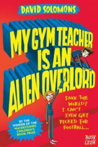 My Gym Teacher Is an Alien Overlord (David Solomons)()