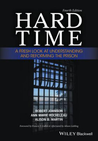 Hard Time - A Fresh Look at Understanding and Rerforming the Prison