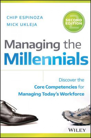 Managing the Millennials: Discover the Core Compet encies for Managing Today's Workforce, Second Edit ion