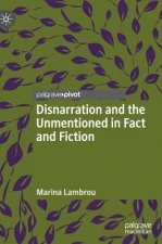 Disnarration and the Unmentioned in Fact and Fiction