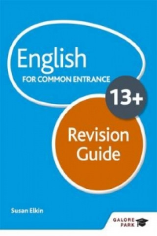 English for Common Entrance at 13+ Revision Guide (for the June 2022 exams)