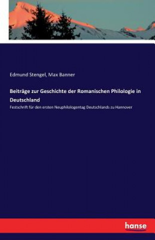 Beitrage zur Geschichte der Romanischen Philologie in Deutschland