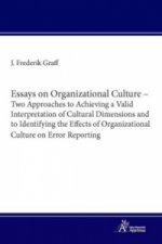 Essays on Organizational Culture - Two Approaches to Achieving a Valid Interpretation of Cultural Dimensions and to Identifying the Effects of Organiz