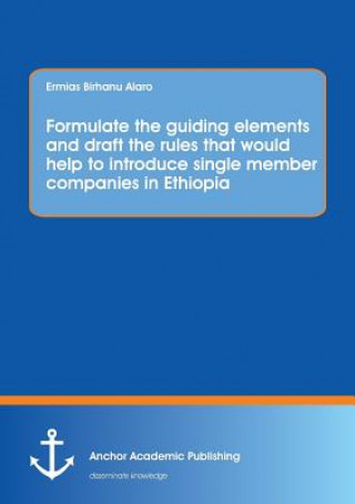 Formulate the guiding elements and draft the rules that would help to introduce single member companies in Ethiopia