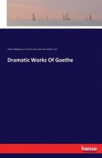 Dramatic Works Of Goethe