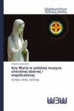 Ave Maria w polskiej muzyce chóralnej dawnej i wspólczesnej
