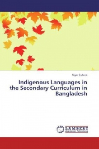 Indigenous Languages in the Secondary Curriculum in Bangladesh