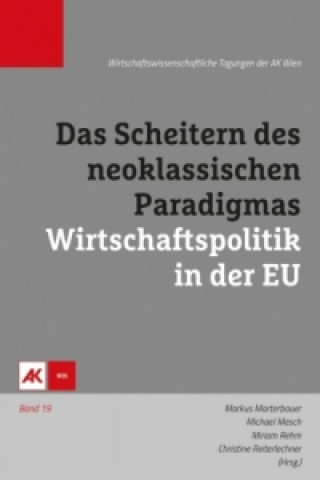 Das Scheitern des neoklassischen Paradigmas - Wirtschaftspolitik in der EU, m. 1 Beilage
