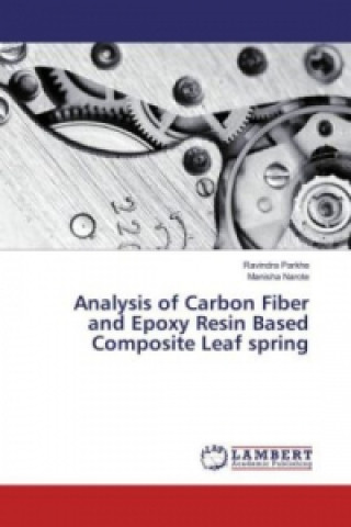 Analysis of Carbon Fiber and Epoxy Resin Based Composite Leaf spring