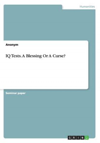 IQ Tests. A Blessing Or A Curse?