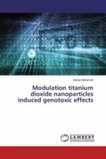 Modulation titanium dioxide nanoparticles induced genotoxic effects