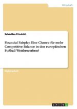 Financial Fairplay. Eine Chance für mehr Competitive Balance in den europäischen Fußball-Wettbewerben?