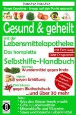 Gesund & geheilt mit der Lebensmittelapotheke: Fit, vital und jung ohne Medikamente