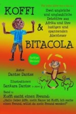 Koffi & Bitacola: Zwei ungleiche und unglaubliche Detektive aus Afrika und ihre spannenden und lustigen Abenteuer