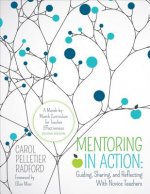 Mentoring in Action: Guiding, Sharing, and Reflecting With Novice Teachers