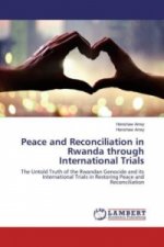 Peace and Reconciliation in Rwanda through International Trials