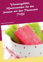 Vitamingefullte Muntermacher fur den Sommer mit dem Thermomix TM5